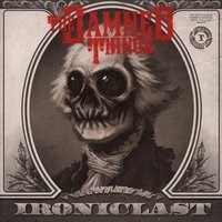 Damned Things, The Ironiclast