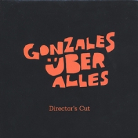 Gonzales, Chilly Uber Alles Directors Cut
