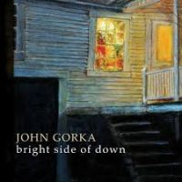 Gorka, John Bright Side Of Down