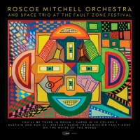 Mitchell, Roscoe -orchestra- & Space Trio At The Fault Zone Festival