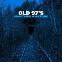 Old 97s Graveyard Whistling