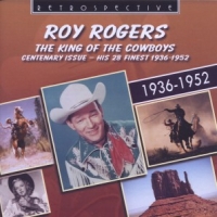 Rogers, Roy King Of Cowboys His 28 Finest 1936-1952