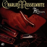 Musselwhite, Charlie Ace Of Harps