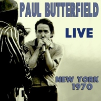 Butterfield, Paul Live New York 1970