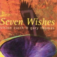 Vision Earth & Gary Thomas Seven Wishes