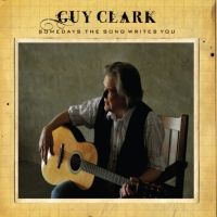 Clark, Guy Somedays The Song Writes You