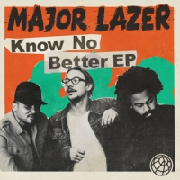 Major Lazer Know No Better - Ep