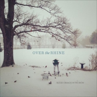 Over The Rhine Blood Oranges In The Snow