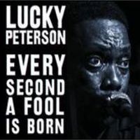 Peterson, Lucky Every Second A Fool Is Born