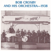 Crosby, Bob & His Orchestra Bob Crosby And His Orchestra 1938