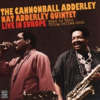 Cannonball Adderley, Nat Adderley What Is This Thing Called Soul