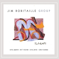 Jim Robitaille Group To Music