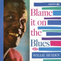 Headen, Willie Blame It On The Blues