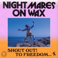 Nightmares On Wax Shout Out! To Freedom...