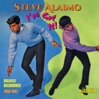 Alaimo, Steve I've Got It 1958-1962