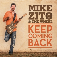 Zito, Mike & The Wheel Keep Coming Back