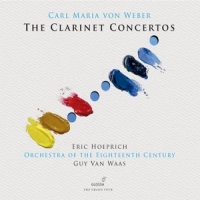 Orchestra Of The Eighteenth Century Carl Maria Von Weber   The Clarinet