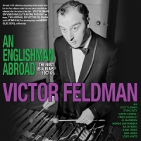 Feldman, Victor An Englishman Abroad - The First Us Albums 1957-61