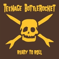 Teenage Bottlerocket Ready To Roll (yellow)