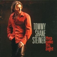 Tommy Shane Steiner Then Came The Night