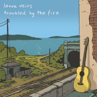 Veirs, Laura Troubled By The Fire