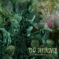 Pig Destroyer Mass & Volume