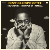 Gillespie, Dizzy -octet- Greatest Trumpet Of Them All