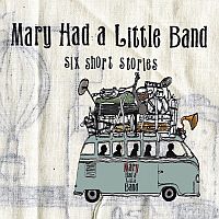 Mary Had A Little Band Six Short Stories
