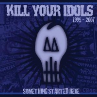 Kill Your Idols Something Started Here