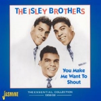 Isley Brothers, The You Make Me Want To Shout