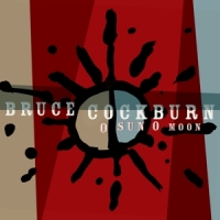 Cockburn, Bruce O Sun O Moon
