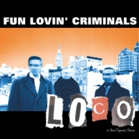 Fun Lovin Criminals Loco