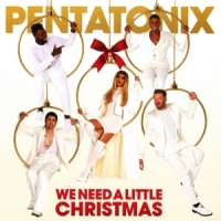 Pentatonix We Need A Little Christmas