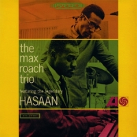 Max Roach Trio The Max Roach Trio Featuring The Legendary Hasaan