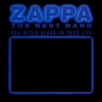 Zappa, Frank Best Band You Never Heard In ...