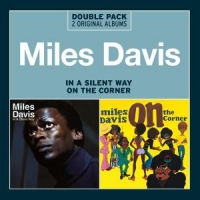 Davis, Miles In A Silent Way / On The Corner