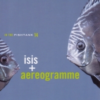Isis + Aerogramme In The Fishtank