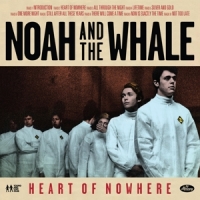 Noah & The Whale Heart Of Nowhere