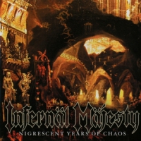 Infernal Majesty Nigrescent Years Of Chaos