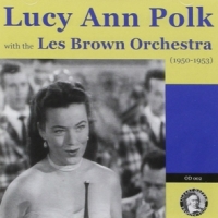 Polk, Lucy Ann With The Les Brown Orchestra