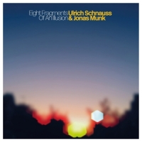 Schnauss, Ulrich & Jonas Munk Eight Fragments Of An Illusion