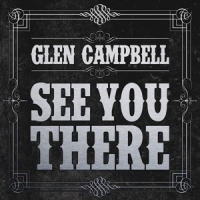 Campbell, Glen See You There