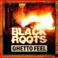 Black Roots Ghetto Feel