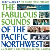 Young Fresh Fellows The Fabulous Sounds Of The Pacific Northwest