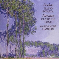 Hamelin, Marc-andre Dukas  Piano Sonata   Decaux  Clair