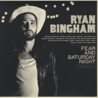 Ryan Bingham Fear And Saturday Night