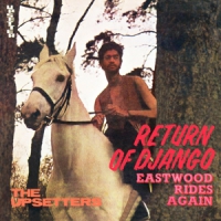 Perry, Lee & The Upsetter Return Of Django / Eastwood Rides Again