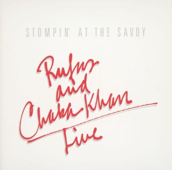 Rufus & Chaka Khan Live: Stompin' At The Savoy