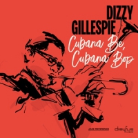 Gillespie, Dizzy Cubana Be, Cubana Bop