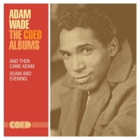 Wade, Adam Coed Albums: And Then Came Adam / Adam And Evening